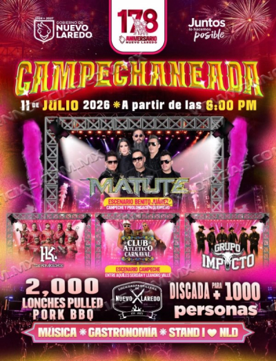 &iexcl;MA&Ntilde;ANA ES LA GRAN CAMPECHANEADA! NUEVO LAREDO EST&Aacute; LISTO PARA VIVIR SU GRAN FIESTA DE ANIVERSARIO