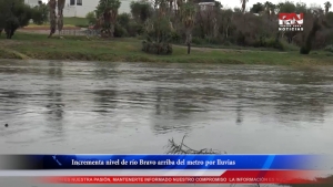 VIDEO Incrementa nivel de río Bravo arriba del metro por lluvias